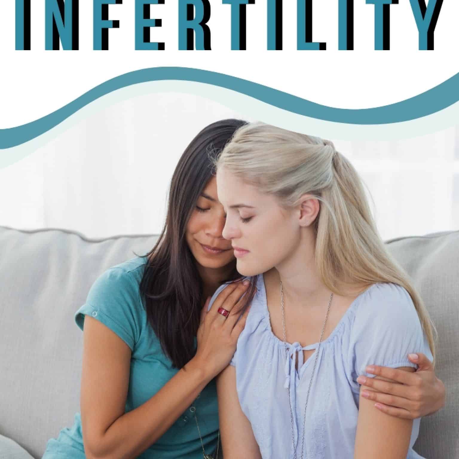 Supporting Those Dealing With The Pain Of Infertility two woman consoling each other