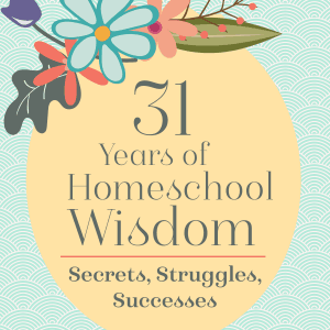 homeschool wisdom: secrets, struggles, successes
