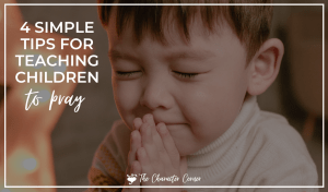 4 Simple Tips For Teaching Children To Pray