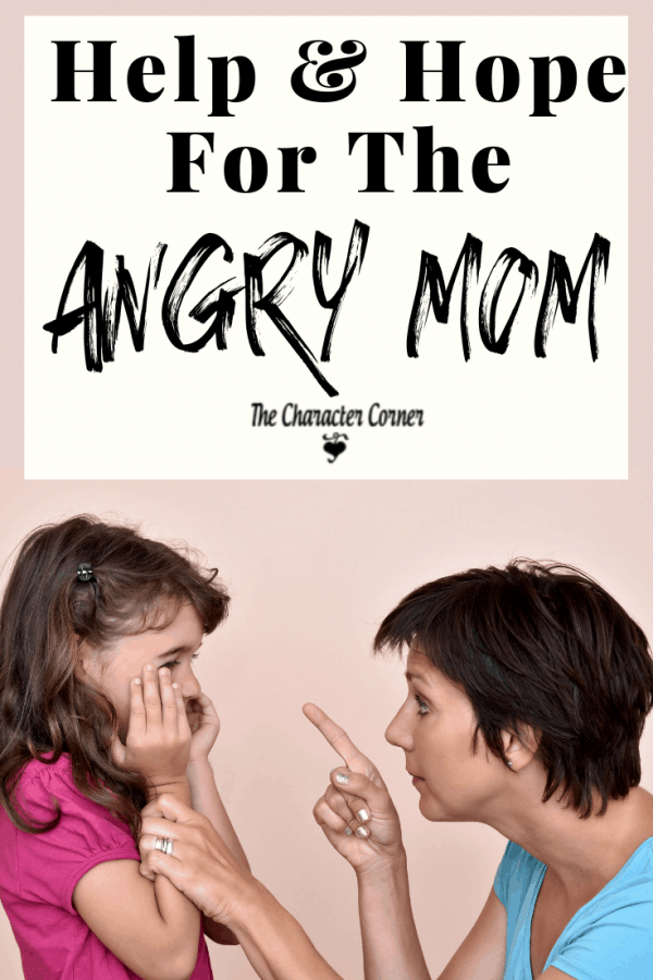 Help And Hope For The Angry Mom - The Character Corner