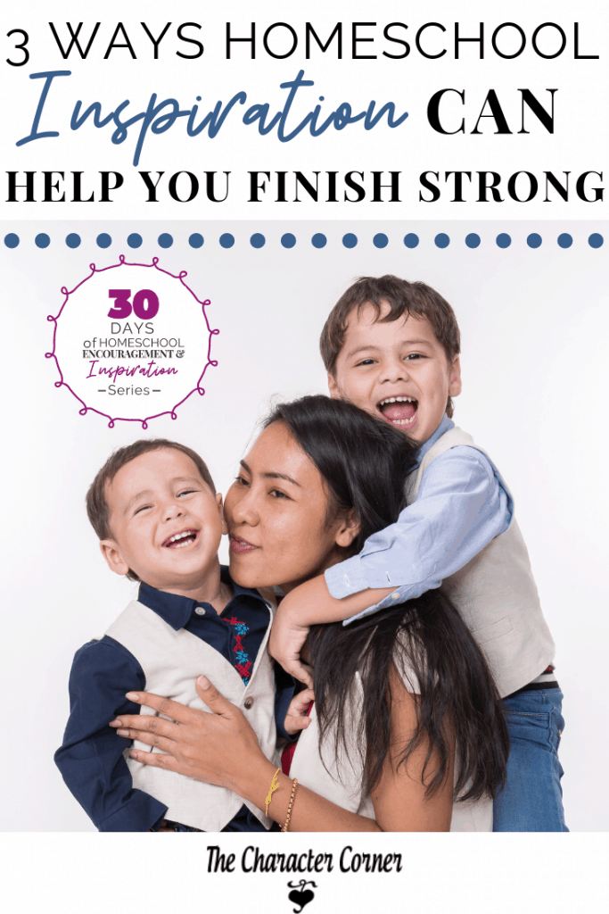 3 Ways Homeschool Inspiration Can Help You Finish Strong - The ...