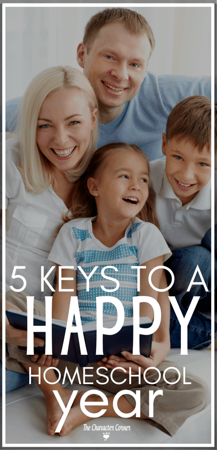 5 Keys To a Happy Homeschool Year - The Character Corner