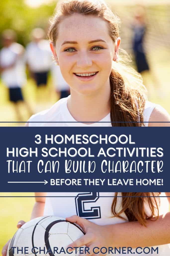 3 Homeschool High School Activities That Can Build Character The