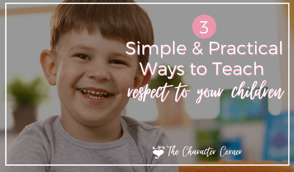 3 Simple And Practical Ways To Teach Respect To Your Children - The ...