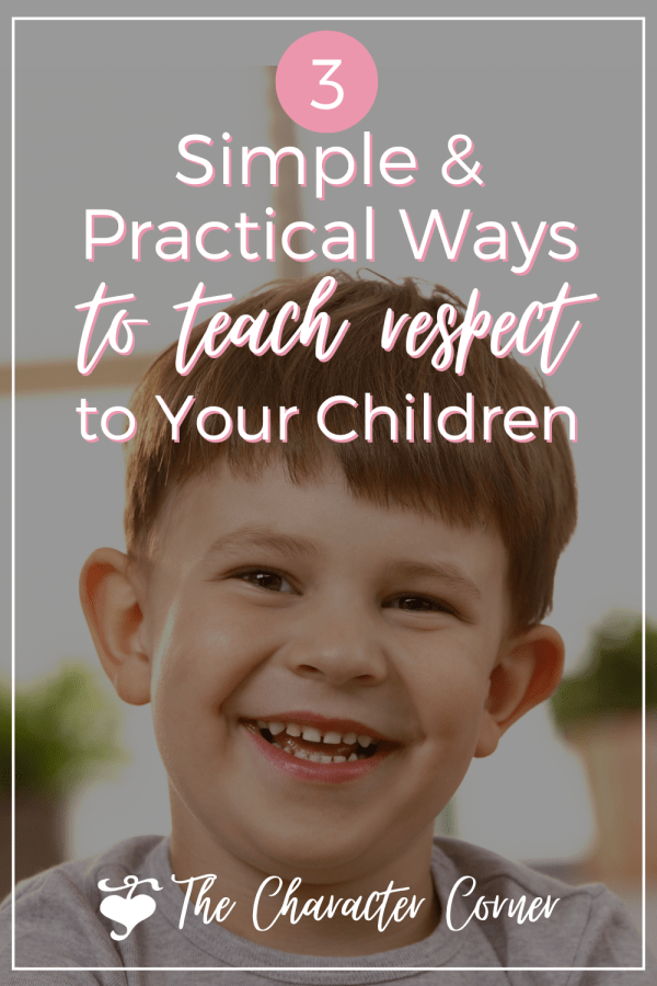 3 Simple And Practical Ways To Teach Respect To Your Children - The ...