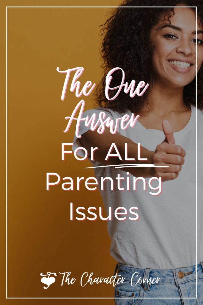 the one answer for all parenting issues