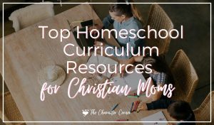 Top homeschool curriculum resources for Christian moms