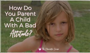 How do you parent a child with a bad Attitude featured