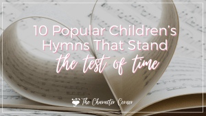 10 Popular Children’s Hymns That Stand The Test of Time