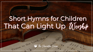Short Hymns for Children That Can Light Up Worship