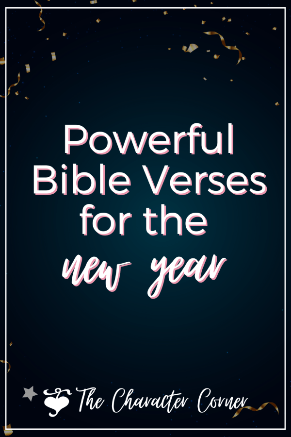 20 Powerful Bible Verses for the New Year - The Character Corner