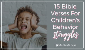 15 Bible Verses For Children's behavior struggles