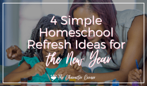 4 Simple Homeschool Refresh Ideas for the New Year