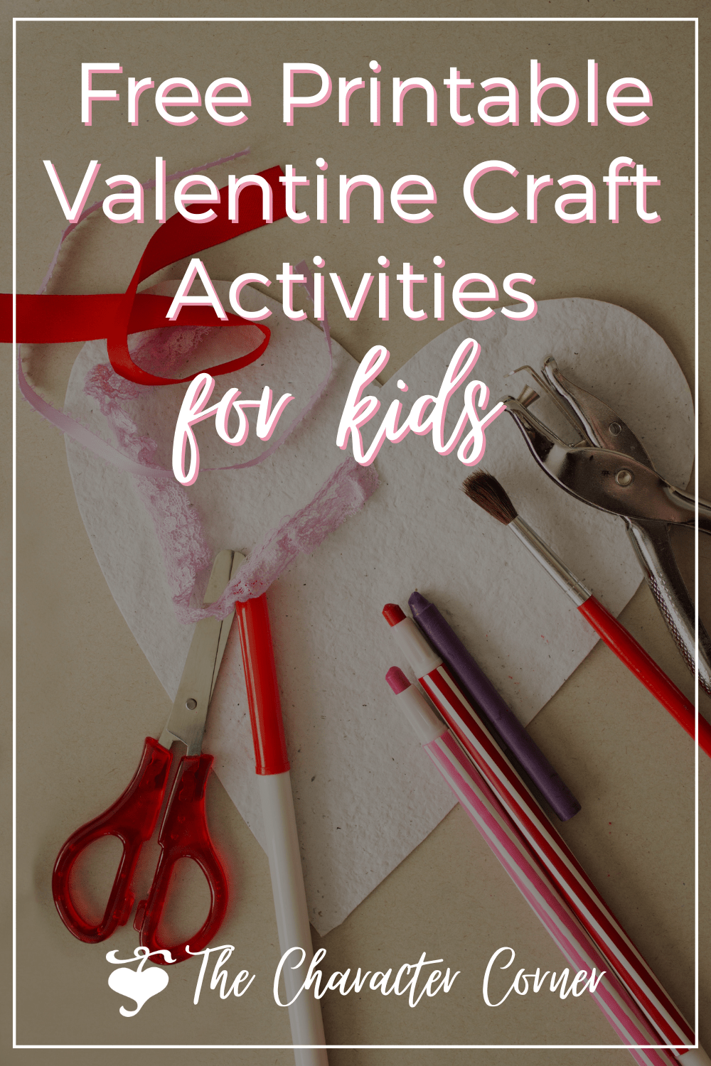 Free Printable Valentine Craft Activities for Kids - The Character Corner