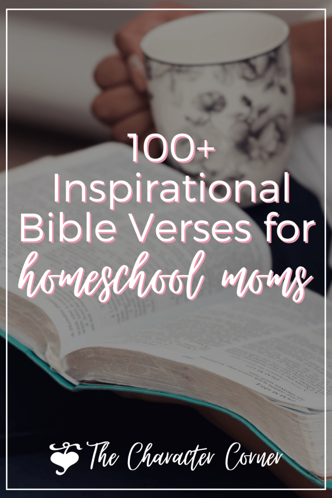 100+ Inspirational Bible Verses for Homeschool Moms - The Character Corner