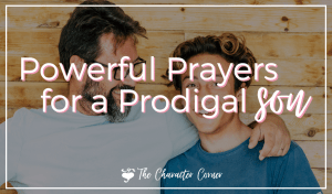 powerful prayers for a prodigal sonThe Character Corner Featured