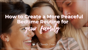 The Character CornerHow to Create a More Peaceful Bedtime Routine for your family Featured